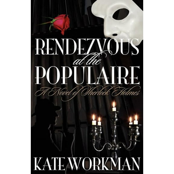 Rendezvous at the Populaire - A Novel of Sherlock Holmes (Paperback)