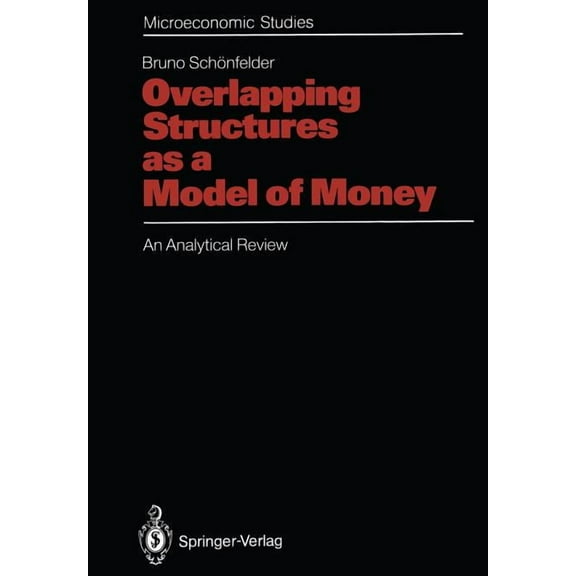 Microeconomic Studies Overlapping Structures as a Model of Money: An Analytical Review, (Paperback)