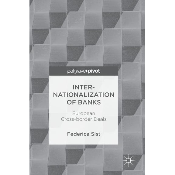 Internationalization of Banks: European Cross-Border Deals, (Hardcover)