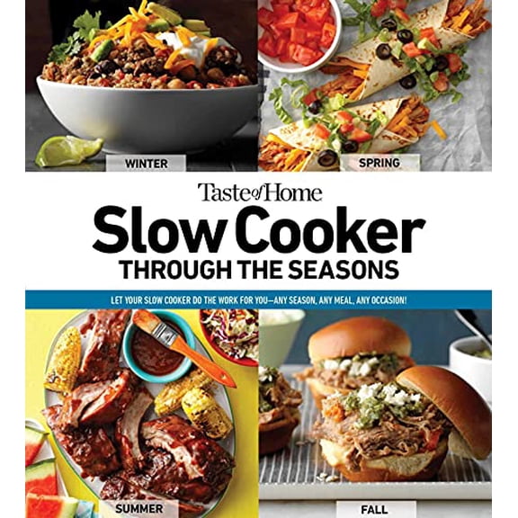 Pre-Owned Taste of Home Slow Cooker Through the Seasons: 352 Recipes that Let Your Slow Cooker Do the Work (Taste of Home Comfort Food)