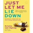 thumbnail image 1 of Just Let Me Lie Down By Van Ogtrop, Kristin, 1 of 1