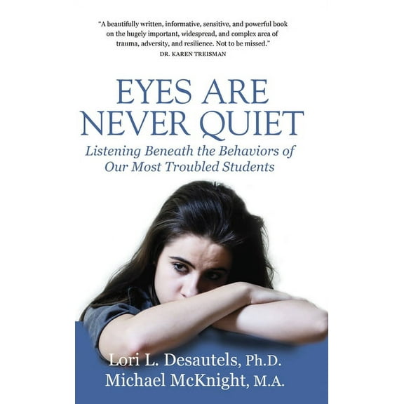 Eyes Are Never Quiet: Listening Beneath the Behaviors of Our Most Troubled Students, (Hardcover)