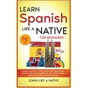 Spanish Language Lessons: Learn Spanish Like a Native for Beginners - Level 2 : Learning Spanish in Your Car Has Never Been Easier! Have Fun with Crazy Vocabulary, Daily Used Phrases, Exercises & Correct Pronunciations (Series #2) (Hardcover)