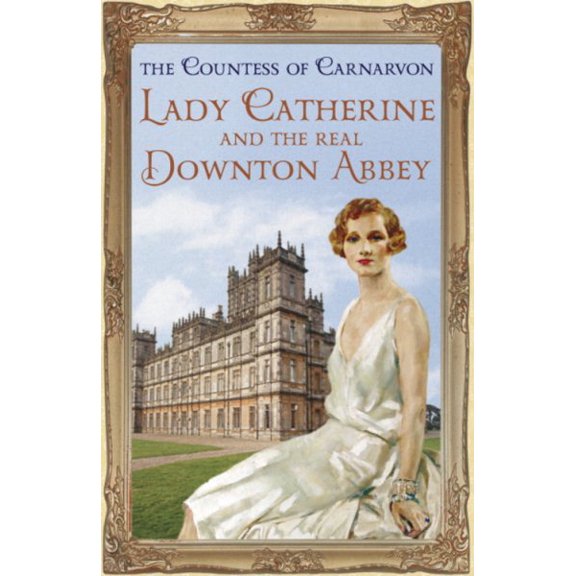 Pre-Owned Lady Catherine and the Real Downton Abbey (Paperback) 1444762125 9781444762129