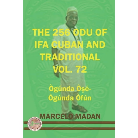 The 256 Odu of Ifa Cuban and Traditional Vol. 72 Ogunda Ose-Ogunda Ofun