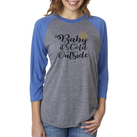 Baby It's Cold Outside Christmas Winter Womens 3/4 Raglan Sleeve T-Shirt (Best Version Of Baby It's Cold Outside)
