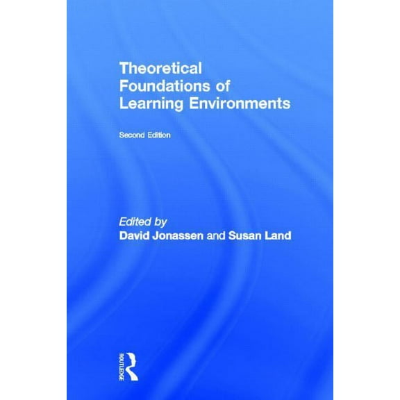 Theoretical Foundations of Learning Environments, (Hardcover)