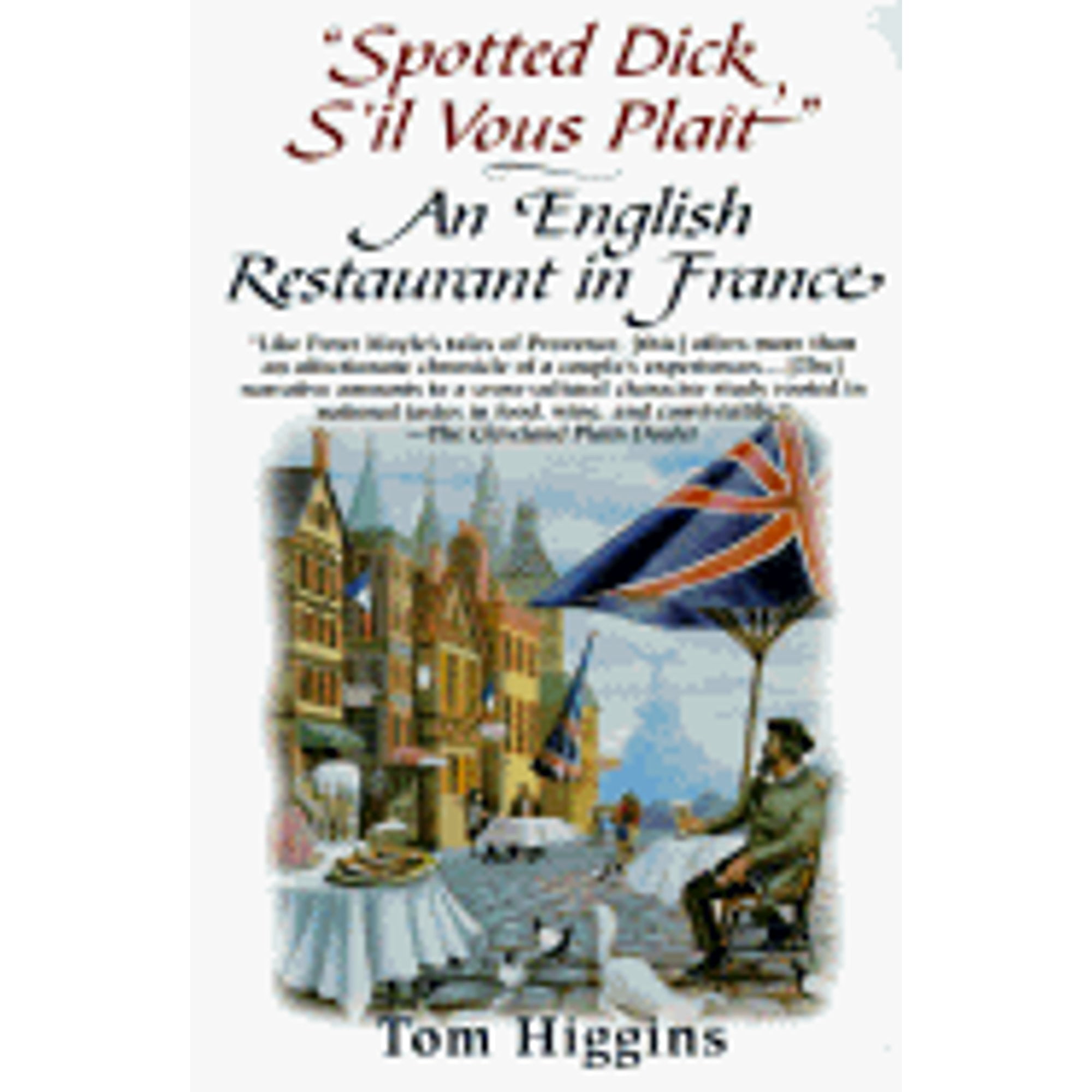 S Il Vous Plaît In English Spotted Dick S'Il Vous Plait: An English Restaurant in France (Pre-Owned  Paperback 9780449910474) by Tom Higgins - Walmart.com