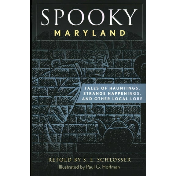 Spooky Spooky Maryland: Tales of Hauntings, Strange Happenings, and Other Local Lore, (Paperback)