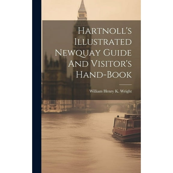 Hartnoll's Illustrated Newquay Guide And Visitor's Hand-book (Hardcover)