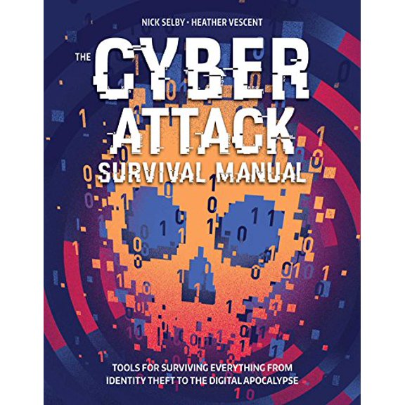 Pre-Owned Cyber Attack Survival Manual: From Identity Theft to the Digital Apocalypse and Everything in Between (Paperback) 1681881756 9781681881751