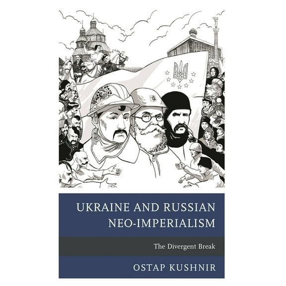 Ukraine and Russian Neo-Imperialism: The Divergent Break, (Hardcover)