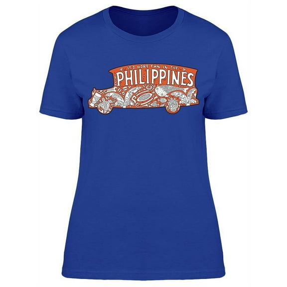 "more Fun In Philippines" T-Shirt Women -Image by Shutterstock, Female Medium