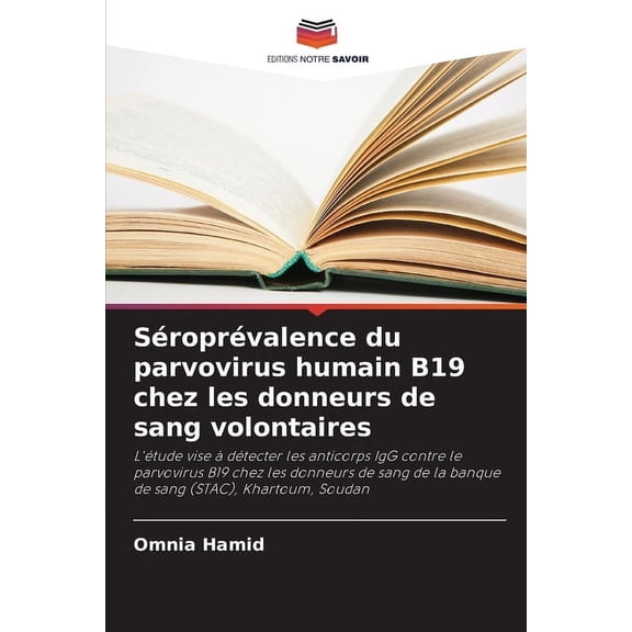 SÃ©roprÃ©valence du parvovirus humain B19 chez les donneurs de sang volontaires, (Paperback)