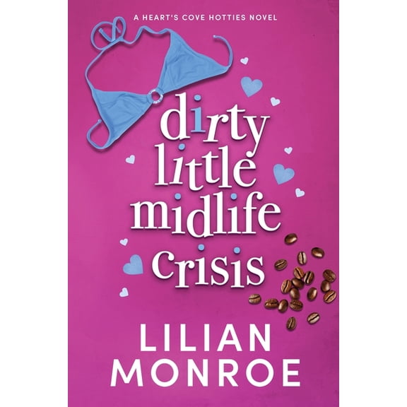Heart's Cove Hotties Dirty Little Midlife Crisis: A later-in-life romance, Book 1, (Paperback)