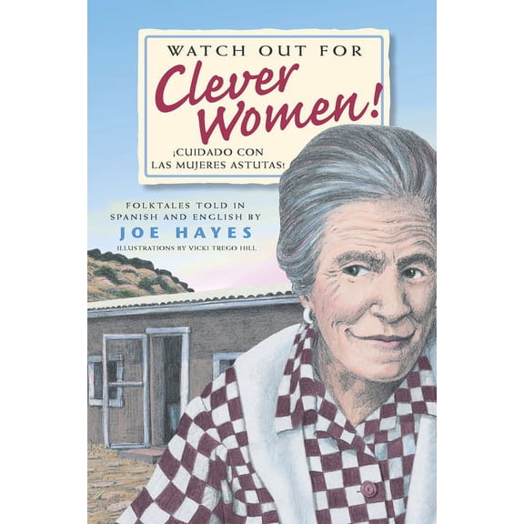 Watch Out for Clever Women: Cuidado Con Las Mujeres Astutas, (Hardcover)