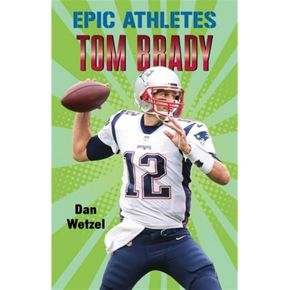 Pre-Owned Epic Athletes: Tom Brady (Paperback) 1250250617 9781250250612