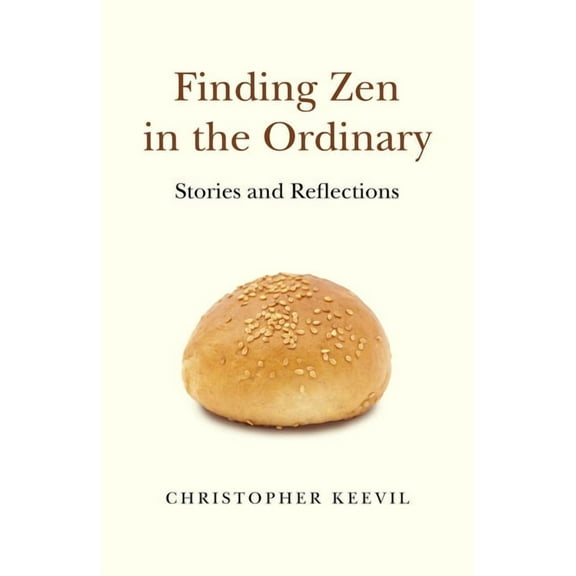 Finding Zen in the Ordinary: Stories and Reflections, (Paperback)