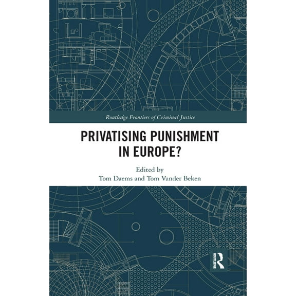 Routledge Frontiers of Criminal Justice Privatising Punishment in Europe?, (Paperback)