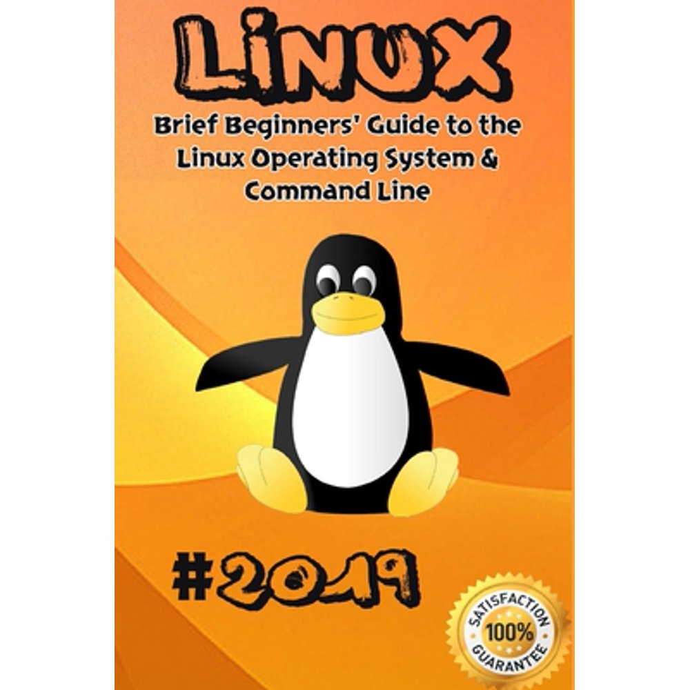 Linux 2019 Brief Beginners' Guide to the Linux Operating System