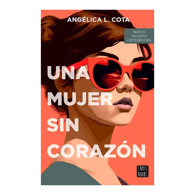 Libro Una Mujer Sin Corazon Tapa Blanda, Autor Angelica L. Cota, Editorial Crossbooks Mexico