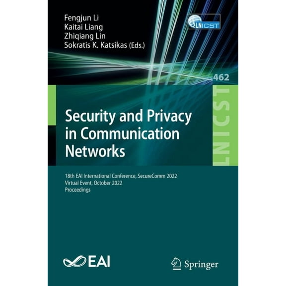 Lecture Notes of the Institute for Compu Security and Privacy in Communication Networks: 18th Eai International Conference, Securecomm 2022, Virtual Event, Octob, Book 462, (Paperback)