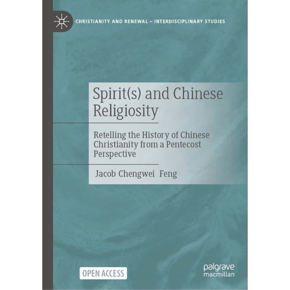 Christianity and Renewal - Interdiscipli Spirit(s) and Chinese Religiosity: Retelling the History of Chinese Christianity from a Pentecost Perspective, (Hardcover)
