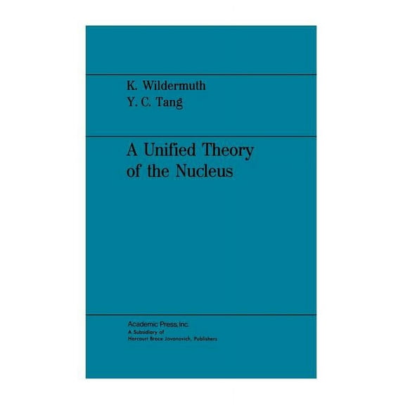 Clustering Phenomena in Nuclei A Unified Theory of the Nucleus, Book 1, (Paperback)