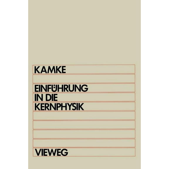 EinfÃ¼hrung in Die Kernphysik: FÃ¼r Physiker Und Ingenieure Im Hauptstudium, (Paperback)