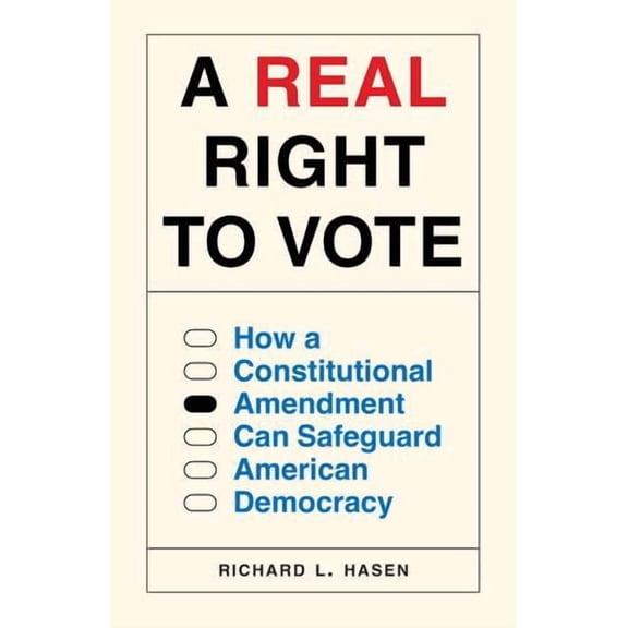 A Real Right to Vote: How a Constitutional Amendment Can Safeguard American Democracy