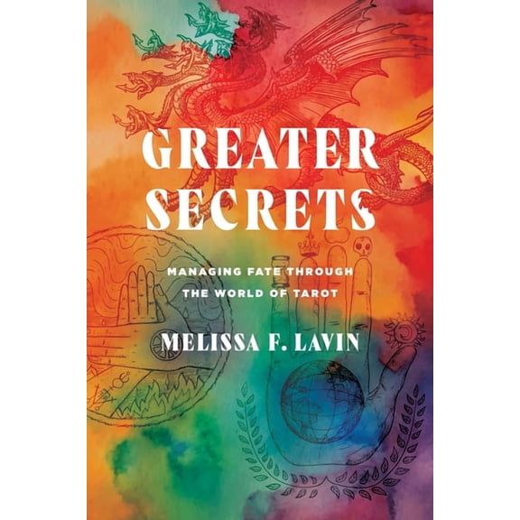 Greater Secrets: Managing Fate Through the World of Tarot, (Paperback)