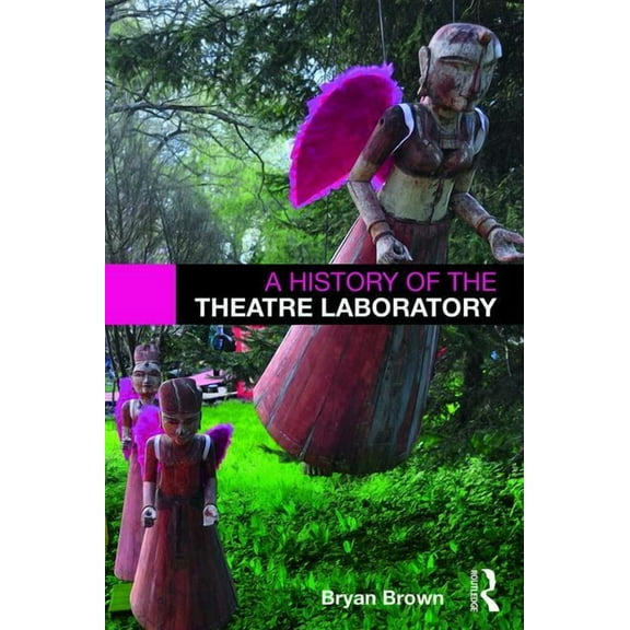 A History of the Theatre Laboratory, (Paperback)