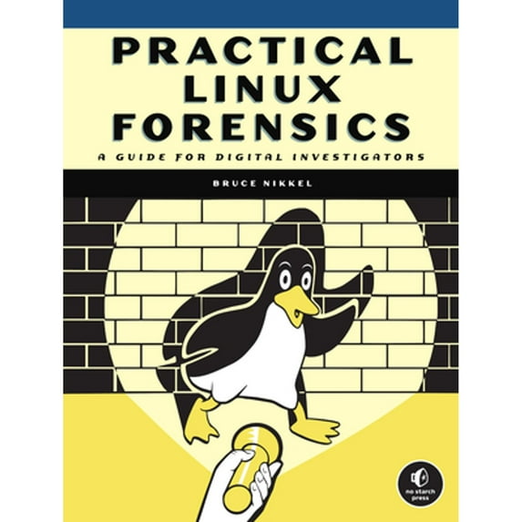 Pre-Owned Practical Linux Forensics: A Guide for Digital Investigators (Paperback) 171850196X 9781718501966