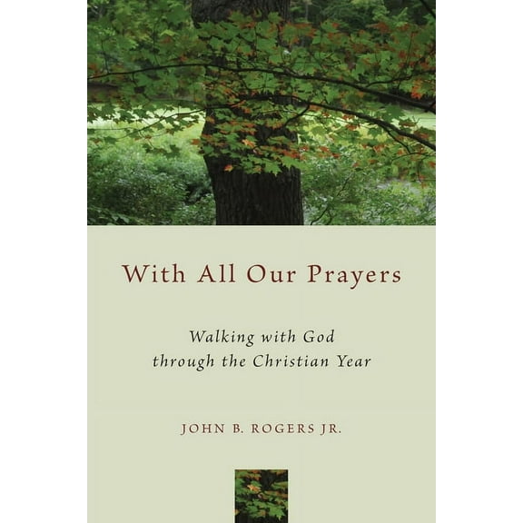 With All Our Prayers: Walking with God through the Christian Year, (Paperback)