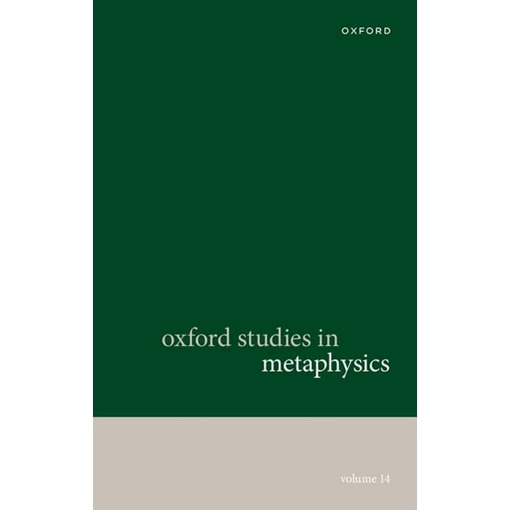 Oxford Studies in Metaphysics Oxford Studies in Metaphysics: Volume 14, (Hardcover)