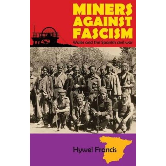 Miners Against Fascism: Wales and the Spanish Civil War, (Paperback)