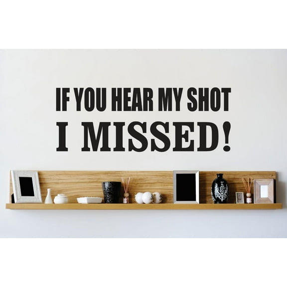 Custom Wall Decal Vinyl Sticker : If You Hear My Shot I missed Bathroom Quote Bedroom Bathroom Living Room Mural : 14 X28" -