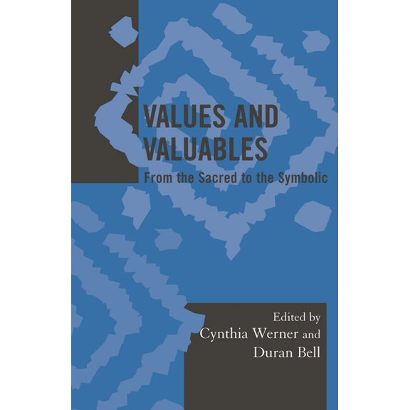 Society for Economic Anthropology Monogr Values and Valuables: From the Sacred to the Symbolic, Book 21, (Paperback)