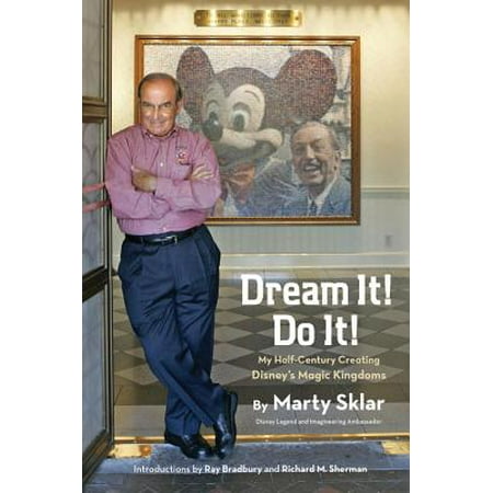 Dream It! Do It! : My Half-Century Creating Disneys Magic (Best Things To See At Magic Kingdom)