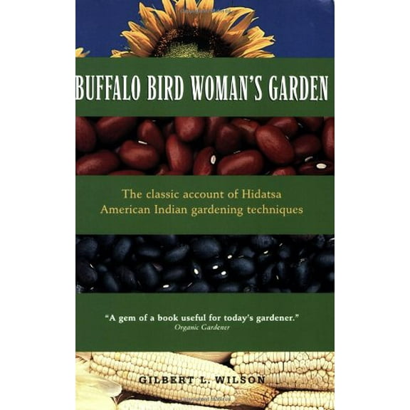 Pre-Owned Buffalo Bird Woman's Garden: Agriculture of the Hidatsa Indians (Paperback) 0873512197 9780873512190