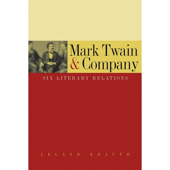 Mark Twain & Company: Six Literary Relations, (Hardcover)