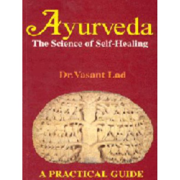 Ayurveda The Science of SelfHealing A Practical Guide (Any Time