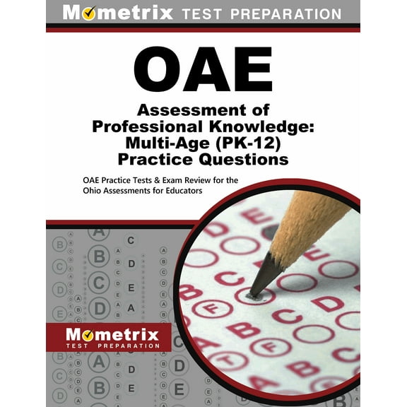 Oae Assessment of Professional Knowledge: Multi-Age (Pk-12) Practice Questions : Oae Practice Tests & Exam Review for the Ohio Assessments for Educators (Paperback)