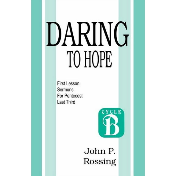Daring to Hope: First Lesson Sermons for Pentecost (Last Third): Cycle B, (Paperback)
