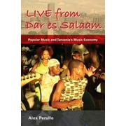 African Expressive Cultures: Live from Dar Es Salaam: Popular Music and Tanzania's Music Economy (Hardcover)