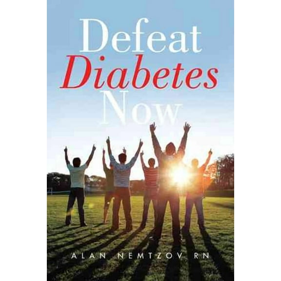 Defeat Diabetes Now (Paperback)