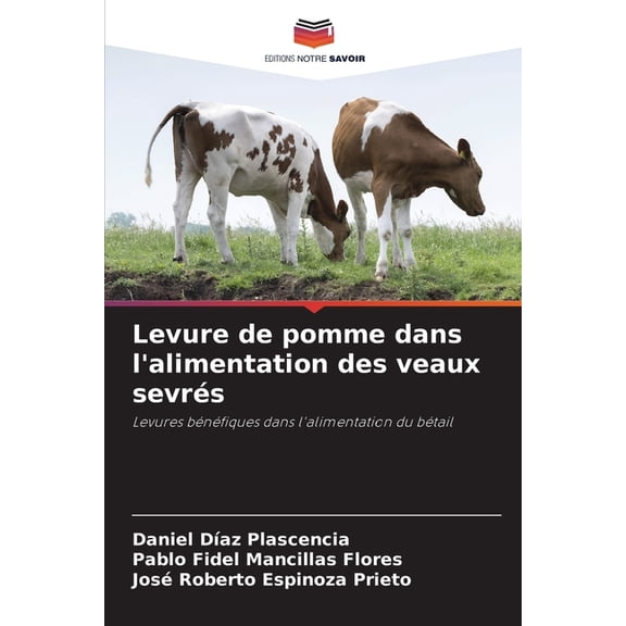 Levure de pomme dans l'alimentation des veaux sevrés, (Paperback)