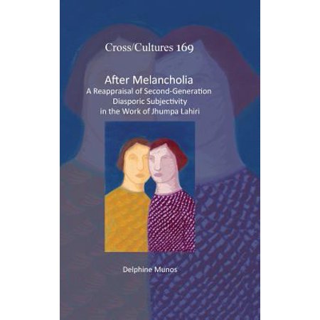 After Melancholia: A Reappraisal of Second-Generation Diasporic Subjectivity in the Work of Jhumpa Lahiri
