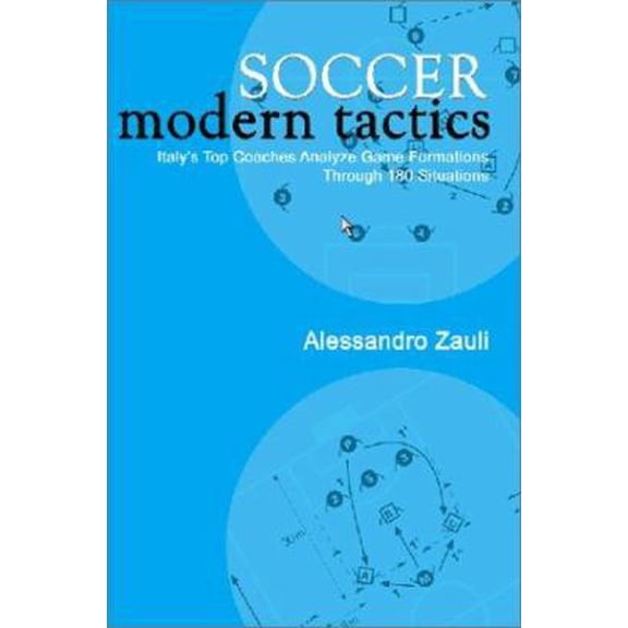 Pre-Owned Soccer: Modern Tactics: Italy's Top Coaches Analyze Game Formations Through 180 Situations (Paperback) 1591640253 9781591640257