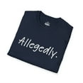 thumbnail image 4 of Allegedly T Shirt Funny Crime Accused Charges Joke-Universe Soft T-Shirt, 4 of 4